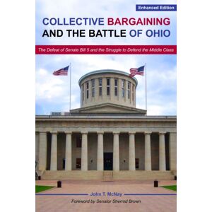 University of Cincinnati Press Collective Bargaining And The Battle For Ohio – The Defeat Of Senate Bill 5 And The Struggle To Defend The Middle Class University of Cincinnati Press Collective Bargaining And The Battle For Ohio – The Defeat Of Senate Bill 5 And The Struggle To Defend The Middle Class