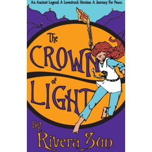 Rising Sun Press Works The Crown Of Light : An Ancient Legend, A Lovestruck Heroine, A Journey For Peace Rising Sun Press Works The Crown Of Light : An Ancient Legend, A Lovestruck Heroine, A Journey For Peace