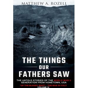 Woodchuck Hollow Studios Incorporated The Things Our Fathers Saw Vol. Iv : Up The Bloody Boot-The War In Italy Woodchuck Hollow Studios Incorporated The Things Our Fathers Saw Vol. Iv : Up The Bloody Boot-The War In Italy