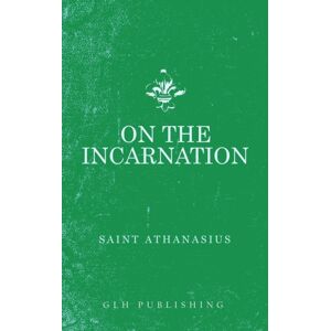 Glh Publishing On The Incarnation Glh Publishing On The Incarnation