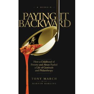 Forefront Books Paying It Backward : How A Childhood Of Poverty And Abuse Fueled A Life Of Gratitude And Philanthropy Forefront Books Paying It Backward : How A Childhood Of Poverty And Abuse Fueled A Life Of Gratitude And Philanthropy