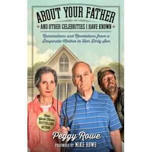 Forefront Books About Your Father And Other Celebrities I Have Known : Ruminations And Revelations From A Desperate Mother To Her Dirty Son Forefront Books About Your Father And Other Celebrities I Have Known : Ruminations And Revelations From A Desperate Mother To Her Dirty Son