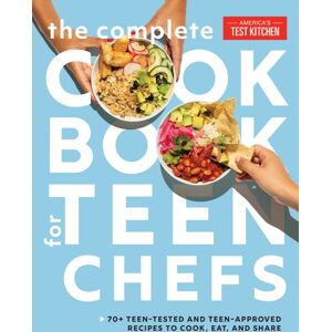 America's Test Kitchen The Complete Cookbook For Teen Chefs : 75 Teen-Tested And Teen-Approved Recipes To Cook, Eat, And Share America's Test Kitchen The Complete Cookbook For Teen Chefs : 75 Teen-Tested And Teen-Approved Recipes To Cook, Eat, And Share