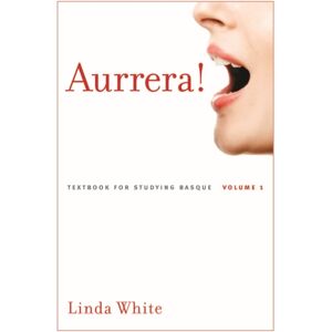 University of Nevada Press Aurrera! : A Textbook For Studying Basque, Volume 1 University of Nevada Press Aurrera! : A Textbook For Studying Basque, Volume 1
