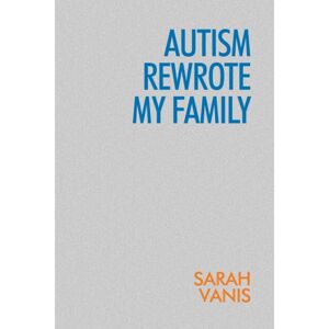 New Haven Publishing Ltd Autism Rewrote My Family New Haven Publishing Ltd Autism Rewrote My Family