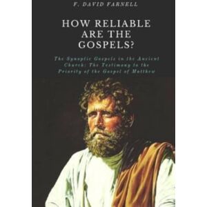 Christian Publishing House How Reliable Are The Gospels? : The Synoptic Gospels In The Ancient Church: The Testimony To The Priority Of The Gospel Of Matthew Christian Publishing House How Reliable Are The Gospels? : The Synoptic Gospels In The Ancient Church: The Testimony To The Priority Of The Gospel Of Matthew