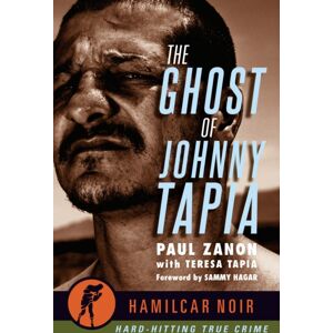 Hamilcar Publications The Ghost Of Johnny Tapia : -Hamilcar Noir True Crime Series Hamilcar Publications The Ghost Of Johnny Tapia : -Hamilcar Noir True Crime Series