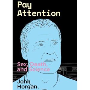 Terra Nova Press Pay Attention : Sex, Death, And Science Terra Nova Press Pay Attention : Sex, Death, And Science
