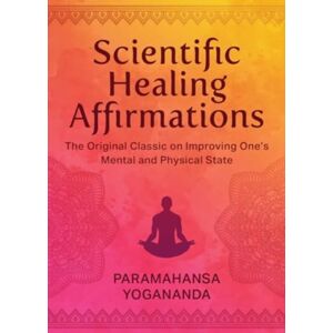 Skyhorse Publishing Scientific Healing Affirmations : The Original Classic For Improving One'S Mental And Physical State (100th Anniversary Edition) Skyhorse Publishing Scientific Healing Affirmations : The Original Classic For Improving One'S Mental And Physical State (100th Anniversary Edition)