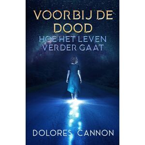 Ozark Mountain Publishing, Incorporated Voorbij De Dood : Hoe Het Leven Verdergaat Ozark Mountain Publishing, Incorporated Voorbij De Dood : Hoe Het Leven Verdergaat