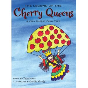 Mission Point Press The Legend Of The Cherry Queens : A Very Cherry Fairy Tale Mission Point Press The Legend Of The Cherry Queens : A Very Cherry Fairy Tale