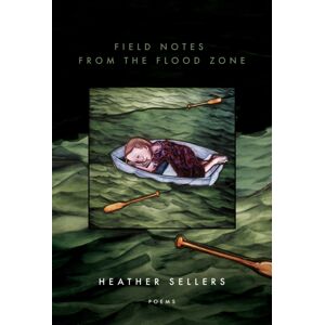 BOA Editions, Limited Field Notes From The Flood Zone BOA Editions, Limited Field Notes From The Flood Zone