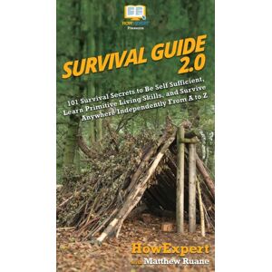 Howexpert Survival Guide 2.0 : 101 Survival Secrets To Be Self Sufficient, Learn Primitive Living Skills, And Survive Anywhere Independently From A To Z Howexpert Survival Guide 2.0 : 101 Survival Secrets To Be Self Sufficient, Learn Primitive Living Skills, And Survive Anywhere Independently From A To Z