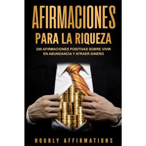 Bravex Publications Afirmaciones Para La Riqueza : 250 Afirmaciones Positivas Sobre Vivir En Abundancia Y Atraer Dinero Bravex Publications Afirmaciones Para La Riqueza : 250 Afirmaciones Positivas Sobre Vivir En Abundancia Y Atraer Dinero