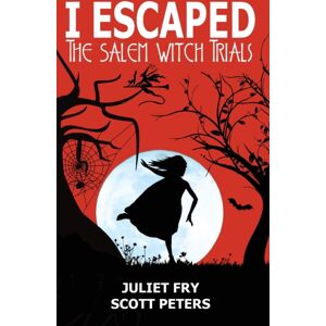 Best Day Books for Young Readers I Escaped The Salem Witch Trials : Salem, Massachusetts, 1692 Best Day Books for Young Readers I Escaped The Salem Witch Trials : Salem, Massachusetts, 1692