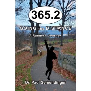 Artemesia Publishing, LLC 365.2 : Going The Distance, A Runner'S Journey Artemesia Publishing, LLC 365.2 : Going The Distance, A Runner'S Journey
