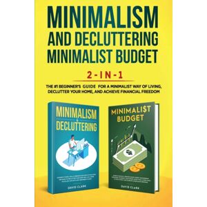 Native Publisher Minimalism Decluttering And Minimalist Budget 2-In-1 Book : The #1 Beginner'S Box Set For A Minimalist Way Of Living, Declutter Your Home, And Achieve Financial Freedom Native Publisher Minimalism Decluttering And Minimalist Budget 2-In-1 Book : The #1 Beginner'S Box Set For A Minimalist Way Of Living, Declutter Your Home, And Achieve Financial Freedom