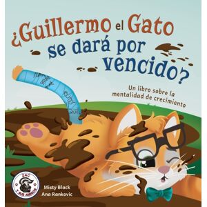 Berry Patch Press LLC ¿guillermo El Gato Se Dara Por Vencido? : Un Libro Sobre La Mentalidad De Crecimiento Berry Patch Press LLC ¿guillermo El Gato Se Dara Por Vencido? : Un Libro Sobre La Mentalidad De Crecimiento