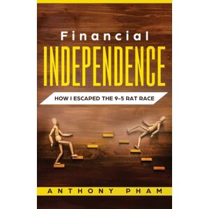 One Elite Publishing Financial Independence : How I Escaped The 9-5 Rat Race One Elite Publishing Financial Independence : How I Escaped The 9-5 Rat Race