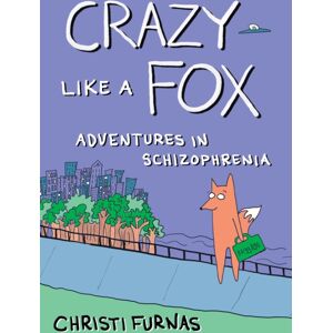 Street Noise Books Crazy Like A Fox : Adventures In Schizophrenia Street Noise Books Crazy Like A Fox : Adventures In Schizophrenia