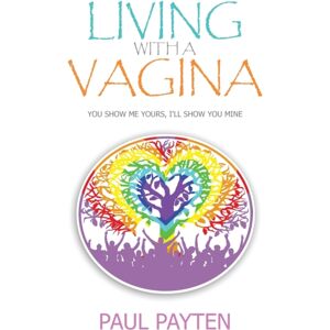 Booktrail Publishing Living With A Vagina : Show Me Yours, I'Ll Show You Mine Booktrail Publishing Living With A Vagina : Show Me Yours, I'Ll Show You Mine