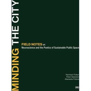 Oro Editions Minding The City : Field Notes On Meaning In Performative Urban Space Oro Editions Minding The City : Field Notes On Meaning In Performative Urban Space