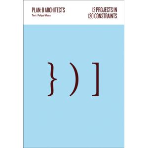Oro Editions 12 Projects In 120 Constraints : Plan:B Architects Oro Editions 12 Projects In 120 Constraints : Plan:B Architects