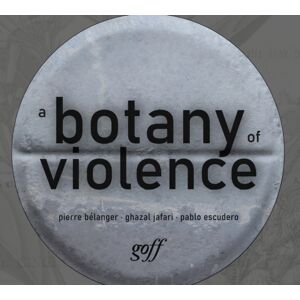 Oro Editions A Botany Of Violence Oro Editions A Botany Of Violence