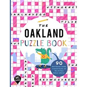 Bushel & Peck Books The Oakland Puzzle Book : 90 Word Searches, Jumbles, Crossword Puzzles, And More All About Oakland, California Bushel & Peck Books The Oakland Puzzle Book : 90 Word Searches, Jumbles, Crossword Puzzles, And More All About Oakland, California