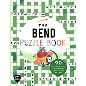 Bushel & Peck Books The Bend Puzzle Book : 90 Word Searches, Jumbles, Crossword Puzzles, And More All About Bend, Oregon Bushel & Peck Books The Bend Puzzle Book : 90 Word Searches, Jumbles, Crossword Puzzles, And More All About Bend, Oregon