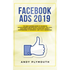MC Publishing Facebook Ads 2019 : The Fu*king Guide To Facebook Advertisement, Retargeting Strategies, And Pixel Data For A Social Media Marketing Agency, Dropshipping, E-Commerce, And Local Businesses MC Publishing Facebook Ads 2019 : The Fu*king Guide To Facebook Advertisement, Retargeting Strategies, And Pixel Data For A Social Media Marketing Agency, Dropshipping, E-Commerce, And Local Businesses