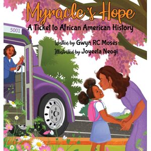 Parker & Co. Press, LLC Myracle'S Hope : A Ticket To African American History Parker & Co. Press, LLC Myracle'S Hope : A Ticket To African American History
