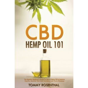 Semsoli Cbd Hemp Oil 101 : The Essential Beginner'S Guide To Cbd And Hemp Oil To Improve Health, Reduce Pain And Anxiety, And Cure Illnesses Semsoli Cbd Hemp Oil 101 : The Essential Beginner'S Guide To Cbd And Hemp Oil To Improve Health, Reduce Pain And Anxiety, And Cure Illnesses