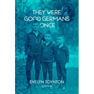 Delphinium Books, Inc They Were Good Germans Once: A Memoir : My Jewish Migre Family Delphinium Books, Inc They Were Good Germans Once: A Memoir : My Jewish Migre Family