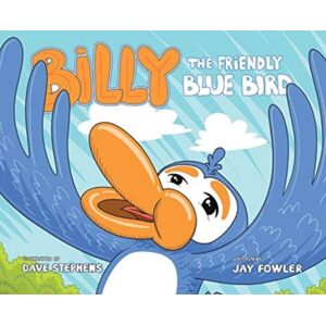 Rushmore Press LLC Billy The Friendly Blue Bird Rushmore Press LLC Billy The Friendly Blue Bird