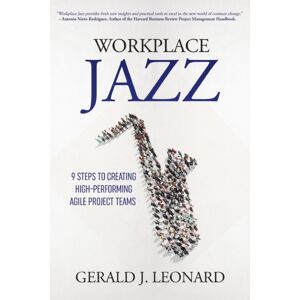 Business Expert Press Workplace Jazz : How To Improvise–9 Steps To Creating High-Performing Agile Project Teams Business Expert Press Workplace Jazz : How To Improvise–9 Steps To Creating High-Performing Agile Project Teams