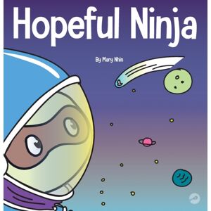 Grow Grit Press LLC Hopeful Ninja : A Children'S Book About Cultivating Hope In Our Everyday Lives Grow Grit Press LLC Hopeful Ninja : A Children'S Book About Cultivating Hope In Our Everyday Lives