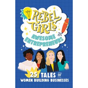 Rebel Girls Inc Rebel Girls Awesome Entrepreneurs: 25 Tales Of Women Building Businesses Rebel Girls Inc Rebel Girls Awesome Entrepreneurs: 25 Tales Of Women Building Businesses