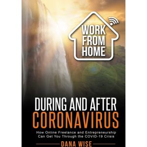 Elite Books LLC Work From Home During And After Coronavirus : How Online Freelance And Entrepreneurship Can Get You Through The Covid-19 Crisis Elite Books LLC Work From Home During And After Coronavirus : How Online Freelance And Entrepreneurship Can Get You Through The Covid-19 Crisis