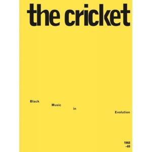 Blank Forms Editions The Cricket: Black Music In Evolution, 1968-69 : Black Music In Evolution, 1968-69 Blank Forms Editions The Cricket: Black Music In Evolution, 1968-69 : Black Music In Evolution, 1968-69