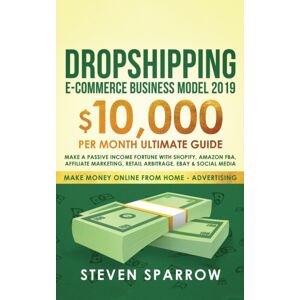 Create Your Reality Dropshipping E-Commerce Business Model 2019 : $10,000/month Ultimate Guide - Make A Passive Income Fortune With Shopify, Amazon Fba, Affiliate Marketing, Retail Arbitrage, Ebay And Social Media Create Your Reality Dropshipping E-Commerce Business Model 2019 : $10,000/month Ultimate Guide - Make A Passive Income Fortune With Shopify, Amazon Fba, Affiliate Marketing, Retail Arbitrage, Ebay And Social Media