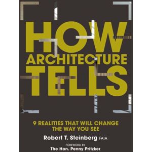 Oro Editions How Architecture Tells : 9 Realities That Will Change The Way You See Oro Editions How Architecture Tells : 9 Realities That Will Change The Way You See