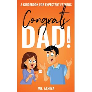 Stoic Publishers Ltd Congrats Dad! : A Guidebook For Expectant Fathers Stoic Publishers Ltd Congrats Dad! : A Guidebook For Expectant Fathers
