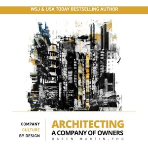 Carpenter's Son Publishing Architecting A Company Of Owners : Company Culture By Design Carpenter's Son Publishing Architecting A Company Of Owners : Company Culture By Design