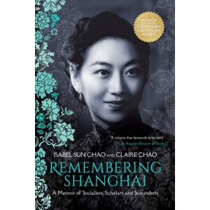 Girl Friday Productions Remembering Shanghai : A Memoir Of Socialites, Scholars And Scoundrels Girl Friday Productions Remembering Shanghai : A Memoir Of Socialites, Scholars And Scoundrels