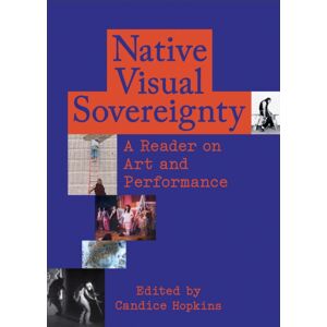 Dancing Foxes Press Native Visual Sovereignty : A Reader On Art And Performance Dancing Foxes Press Native Visual Sovereignty : A Reader On Art And Performance