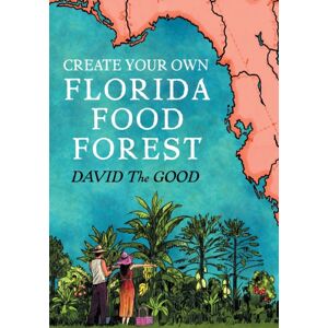 Good Books Create Your Own Florida Food Forest : Florida Gardening Nature'S Way Good Books Create Your Own Florida Food Forest : Florida Gardening Nature'S Way