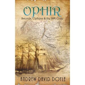 Goldtouch Press, LLC Ophir : Swords, Ciphers & The Dm Code Goldtouch Press, LLC Ophir : Swords, Ciphers & The Dm Code