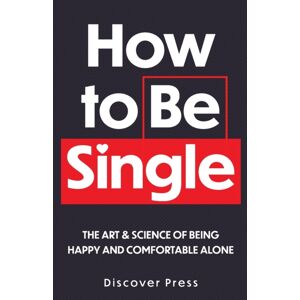 Gtm Press LLC How To Be Single : The Art & Science Of Being Happy And Comfortable Alone Gtm Press LLC How To Be Single : The Art & Science Of Being Happy And Comfortable Alone