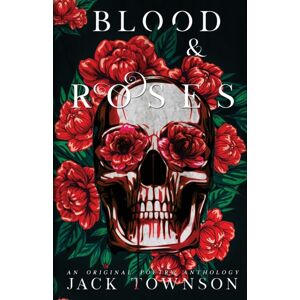 Jerome C. Wood Blood And Roses : A Gothic Collection Of Poetry Jerome C. Wood Blood And Roses : A Gothic Collection Of Poetry